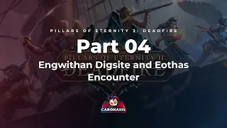 Pillars Of Eternity 2: Deadfire - Part 4 - Engwithan Digsite and Eothas Encounter