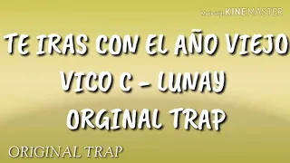 Te Irás Con El Año Viejo (Letra) - Vico C x Lunay