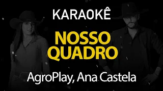 Nosso Quadro - AgroPlay, Ana Castela (Karaokê Version)