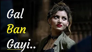 GAL BAN GAYI Neha Kakkar (Lyrics) | Yo Yo Honey Singh|Meet Bros,Sukhbir Singh|Urvashi Rautela,Vidyut