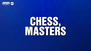 Chess, Masters | Category | JEOPARDY!