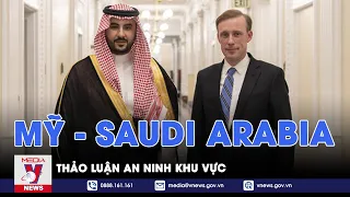 Mỹ - Saudi Arabia thảo luận về an ninh khu vực, trong tâm là cuộc xung đột giữa Israel - Hấm - VNews