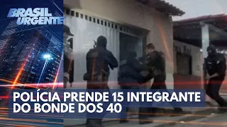 Polícia prende 15 integrantes do Bonde dos 40, facção rival do PCC | Brasil Urgente