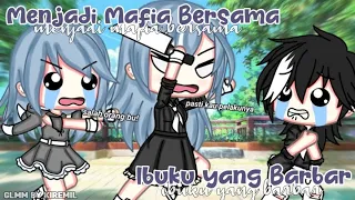 Menjadi mafia Bersama ibuku yang Barbar 😫 || Gacha life indonesia || GLMM INDONESIA