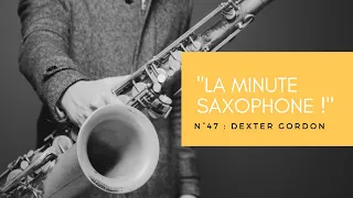 « La minute saxophone ! » N°47 : Dexter Gordon