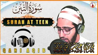 SURAH AT TEEN (95) | Qari Aqib | Beautiful Quran Recitation With English & Urdu Subtitles