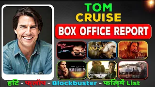 Tom Cruise Hit and Flop All Movies List (1981-2023) all Films Name & Verdict Year Wise Report.