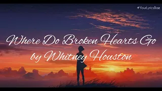 Where Do Broken Hearts Go - Whitney Houston (Lyrics)