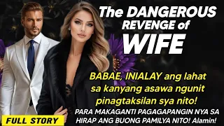 BABAE, pinagtaksilan ng kanyang asawa!PARA MAKAGANTI pagagapangin nya sa hirap ang pamilya nito!