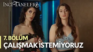 Çalışmak İstemiyoruz - İnci Taneleri (7. Bölüm)