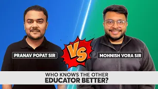 Who Knows The Other Educator Better? Mohnish sir vs Pranav sir #challenge