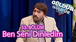 Güldür Güldür Show 53. Bölüm, Ben Seni Dinledim Skeci