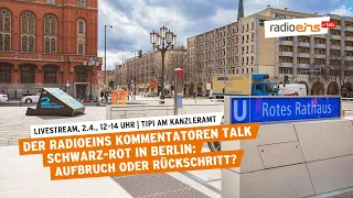 Der radioeins Kommentatoren Talk | Schwarz-Rot in Berlin: Aufbruch oder Rückschritt?