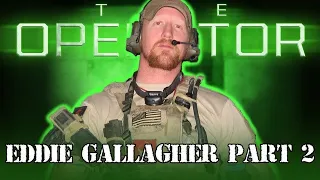 Eddie Gallagher Part 2 - The Operator Ep: 32