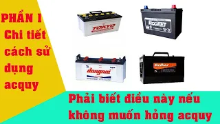 Sử dụng acquy cần phải biết điều này nếu muốn bình sống lâu -phần 1