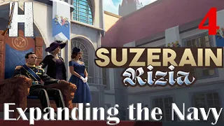 Suzerain: Rizia | Expanding the Navy | First Look | Part 4