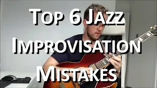 Top 6 Jazz Improvisation Mistakes (and how to fix them)