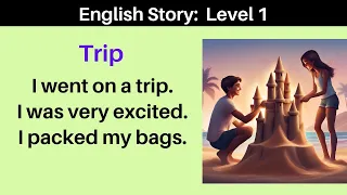 English Story: Level 1 - Trip | English for Beginners | English Listening | English Speaking