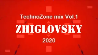 TechnoZone mix Vol 1 Mixed by DJ #ZHIGLOVSKY