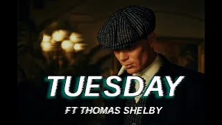 TUESDAY | Thomas Shelby Edit | Peaky Blinders