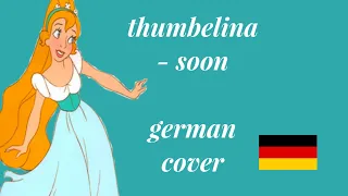 ♡ thumbelina- soon (german cover-irgendwann) ♡