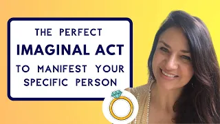 The PERFECT IMAGINAL ACT to Manifest a Specific Person (Law of Attraction)