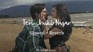 Teri Jhuki Nazar|Slowed+Reverb|Murder 3|Lofi|Music By Sahil|USE HEADPHONES FOR BETTER EXPERIENCE 🎧|