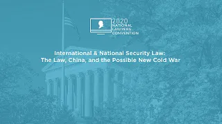 The Law, China, and the Possible New Cold War [2020 National Lawyers Convention]