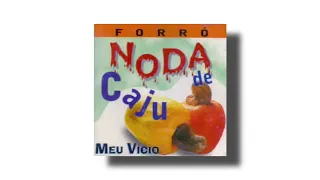 Noda de Caju - Lindos Momentos