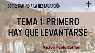 Serie "Camino a la Restauración" - Tema 1: Primero hay que levantarse