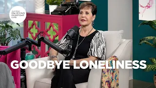 Goodbye Loneliness | Joyce Meyer | Enjoying Everyday Life