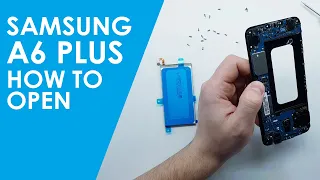 Samsung Galaxy A6 PLUS How to open and repair