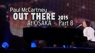 【HD】Paul McCartney Out There 2015 at Osaka Part8 ~ HQ Audio & Motion Pictures