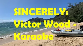 SINCERELY -  KARAOKE ORIGINAL VERSION  :  VICTOR WOOD