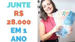 Como juntar R$ 28.000 em 1 ano