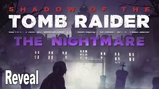 Gaming News: Shadow of the Tomb Raider - The Nightmare Revealed [HD 1080P]