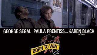 Born to Win (1971) Full Movie | George Segal, Paula Prentiss, Robert De Niro