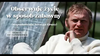 Jerzy Gruza - wspomnienia i obserwacje