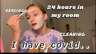 I HAVE COVID ( 24 HOURS IN MY ROOM)