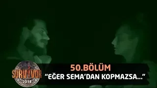 Hakan'dan Damla Can yorumu! | 50. Bölüm | Survivor 2018