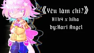 GCMV:Yêu làm chi? /H1h4 x Hiha/ #gachameme #HariAngel