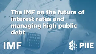 The IMF on the future of interest rates and managing high public debt