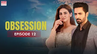 Obsession | Episode 12 | Hiba Bukhari, Danish Taimoor | English Dubbed | Pakistani Dramas | CO1O