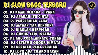 DJ SLOW BASS TERBARU 2024 | DJ VIRAL TIKTOK FULL BASS 🎵 DJ KAMU DIMANA - IPANK🎵 FULL ALBUM