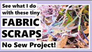 See What I Do With These Tiny Fabric Scraps - No Sew Project