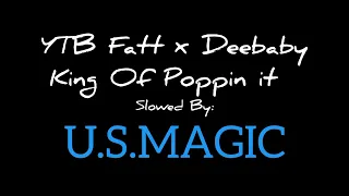 YTB Fatt x Deebaby - King Of Poppin it  #slowed