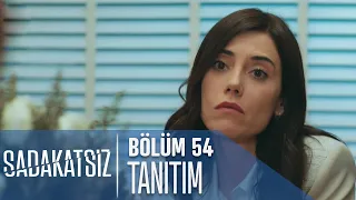 Sadakatsiz 54. Bölüm Tanıtımı