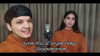 Akmal & Guljahon - DAYANAMIYORUM | KERIM ARAZ & SEVGIM YILMAZ - DAYANAMIYORUM (2023)