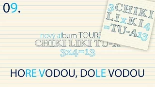 09. Chiki Liki Tu-a - Hore vodou dolu vodou | 3x4=13