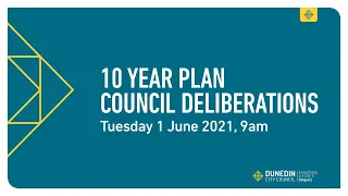 10 Year Plan Council Deliberations - 1 June 2021